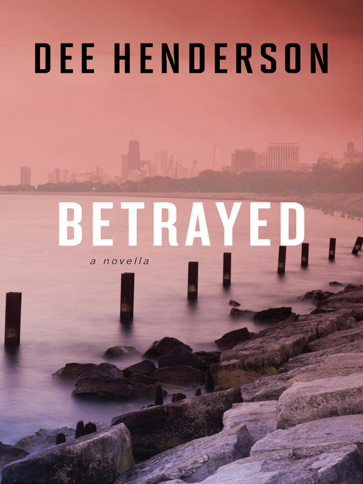 Title details for Betrayed by Dee Henderson - Wait list